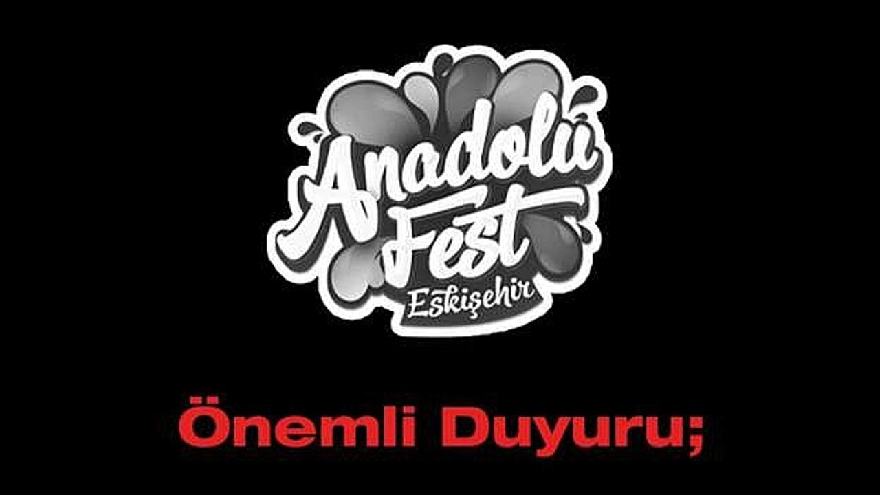 Eskişehir'de yapılacak olan Anadolu Fest iptal edildi