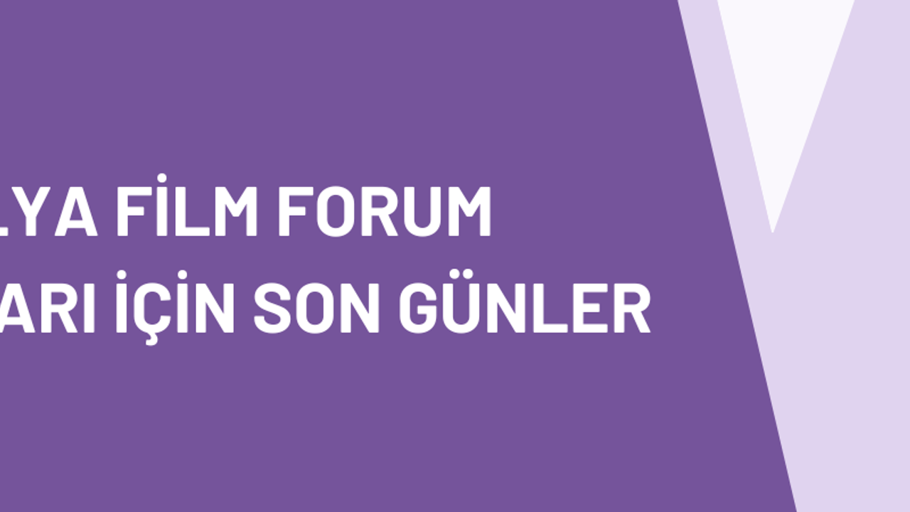Antalya Film Forum başvuruları yakında tamamlanacak