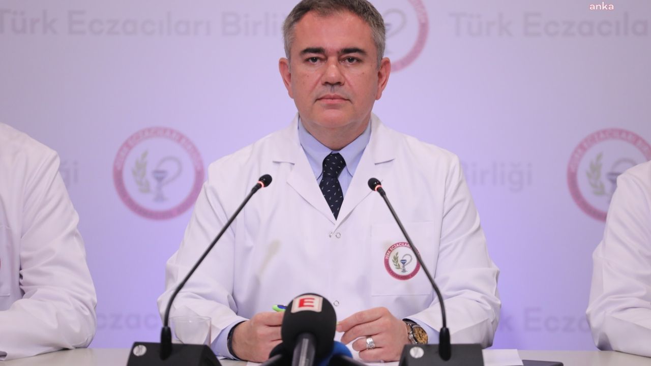 Türk Eczacıları Birliği Başkanı Üney: İlaç yoklukları ilaç krizine dönüşüyor. Çok acil önlem alınmalı
