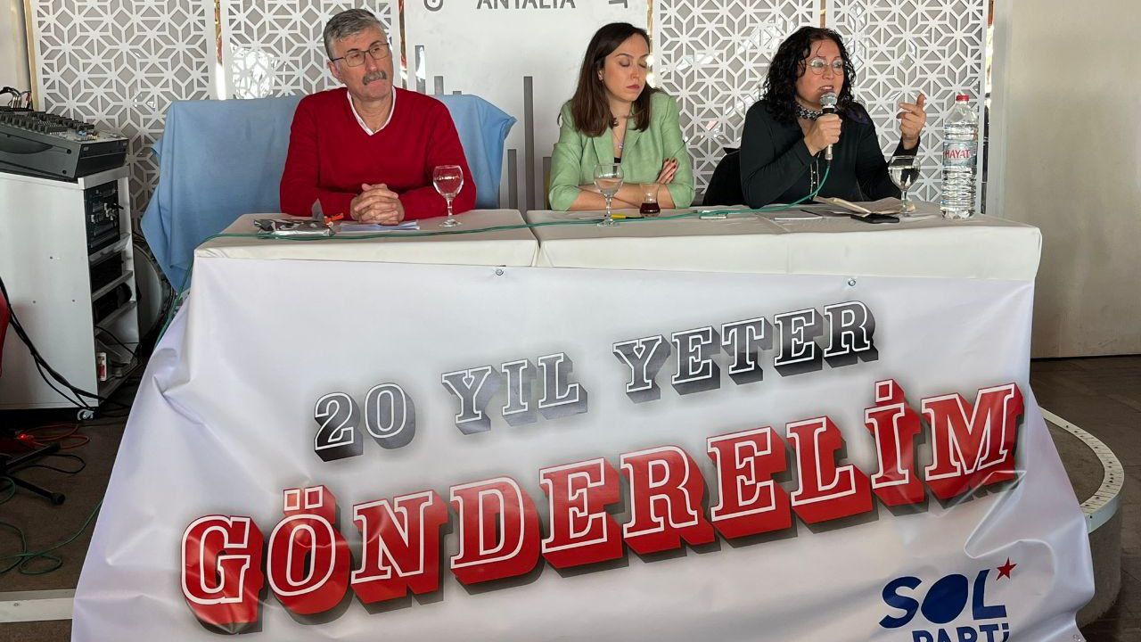 SOL Parti Antalya’da bir araya geldi: 20 yıl yeter, gönderelim