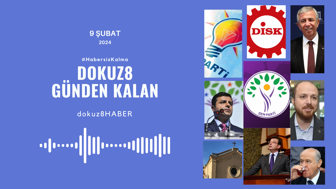 Günden Kalan | DEM Parti İstanbul adayını duyurdu, CHP lideri Özel DİSK Genel Kurulu'nda konuştu: 9 Şubat'ta neler oldu?
