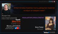 dokuz8TOPLUMSAL CİNSİYET | 8 Mart yaklaşırken kadınlar ne diyor ve talepleri neler?