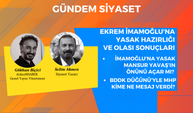 İmamoğlu'na olası siyaset yasağı sonuçları ve MHP'nin BDDK düğünüyle verdiği mesajın anlamı