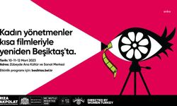 ‘Kadın Yönetmenler ve Kısa Filmleri’ yeniden Beşiktaş'ta