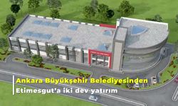 Ankara Büyükşehir Belediyesi’nden Etimesgut’a iki yatırım