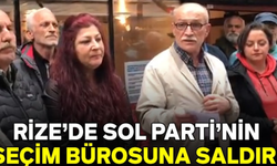 Rize’de SOL Parti’nin seçim bürosuna saldırı