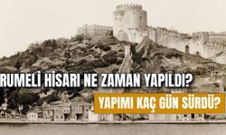 Rumeli Hisarı Ne Zaman Yapıldı? Mimarı Kimdir? Kaç Günde Yapıldı?