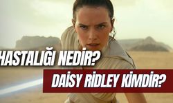 Daisy Ridley Kimdir? Hastalığı Nedir? Kaç Yaşında?