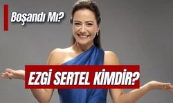 Ezgi Sertel Kimdir? Kaç Yaşında? Evli Mi? Kaç Çocuğu Var?