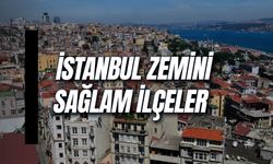 İstanbul’da Zemini Sağlam İlçeler Hangileri? Avrupa ve Anadolu Yakası Depreme Dayanıklı Semtler Listesi!