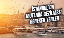 İstanbul'da Mutlaka Görülmesi Gereken Yerler! Tarihi Yerler, Müzeler, Camiler…