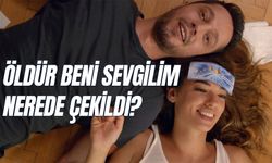 Öldür Beni Sevgilim Nerede Çekildi? Hangi Köyde? Oyuncuları Kim?