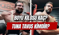 Tuna Tavus Kimdir? Boyu Kilosu Kaç? Tuna Tavus Eski Hali!