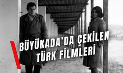 Büyükada’da Çekilen Türk Filmleri: Ada Atmosferi Beyaz Perdede!