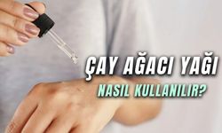 Bu Yağ Binbir Derde Deva! Çay Ağacı Yağı Nasıl Kullanılır?