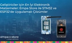 Geliştiriciler için En İyi Elektronik Malzemeler: Empa Store ile STM32 ve ESP32'de Uygulamalı Çözümler