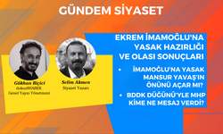 İmamoğlu'na olası siyaset yasağı sonuçları ve MHP'nin BDDK düğünüyle verdiği mesajın anlamı