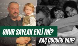 Onur Saylak Evli Mi? Kaç Çocuğu Var?