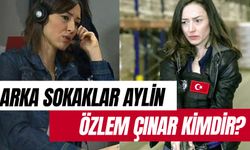 Arka Sokaklar Aylin Kim? Özlem Çınar Kimdir? Kaç Yaşında? Evli Mi?