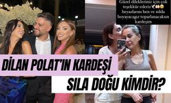 Sıla Doğu Kimdir? Dilan Polat'ın Kardeşi Kaç Yaşında?