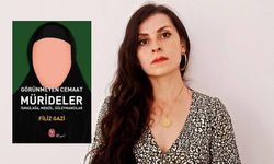 Gazeteci Filiz Gazi'den yeni kitap: "Görünmeyen Cemaat, Mürideler"