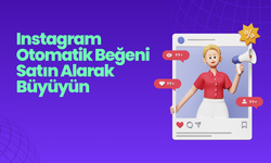 Instagram Otomatik Beğeni Satın Alarak Büyüyün