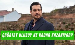 Çağatay Ulusoy Ne Kadar Kazanıyor? Eşref Rüya Bölüm Başı Ücreti!