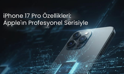 iPhone 17 Pro Özellikleri: Apple'ın Profesyonel Serisiyle Gelen Yenilikler