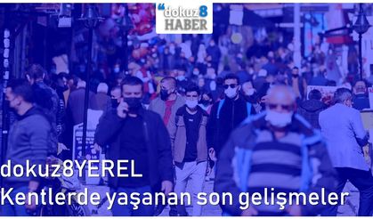 dokuz8YEREL | Kentlerde yaşanan son gelişmeler