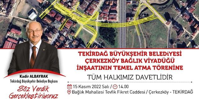 Çerkezköy Bağlık Viyadüğü’nün temel atma töreni, 15 Kasım'da düzenlenecek törenler atılıyor