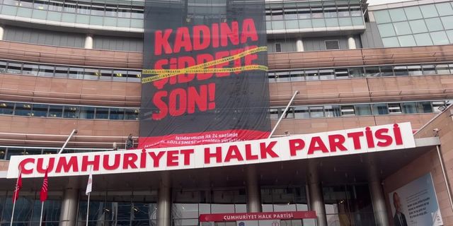 CHP Genel Merkezi’ne “Kadına Şiddete Son" yazılı pankart asıldı