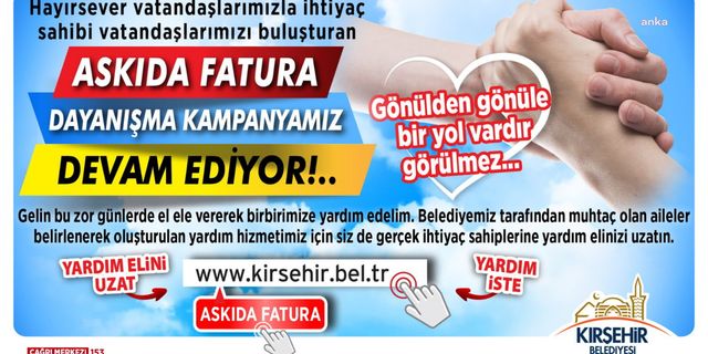 Kırşehir Belediyesi’nin askıda fatura dayanışma kampanyası sürüyor