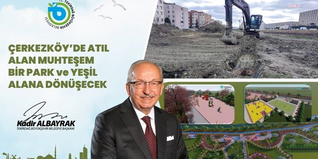 Tekirdağ Büyükşehir Belediyesi'nden Çerkezköy’e ikinci kent park 