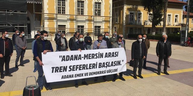 "Adana Mersin arası tren seferleri başlasın"