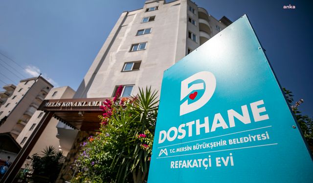 Mersin Büyükşehir, 'Refakatçi Evi Dosthane' ile hasta ve hasta yakınlarına desteğini sürdürüyor