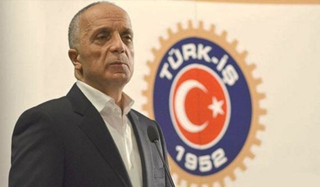 TÜRK-İŞ Genel Başkanı Atalay'dan asgari ücret açıklaması