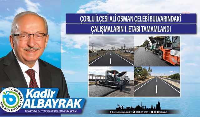 Tekirdağ Büyükşehir, Çorlu Ali Osman Çelebi Bulvarı’nda 1. etap çalışmalarını tamamladı