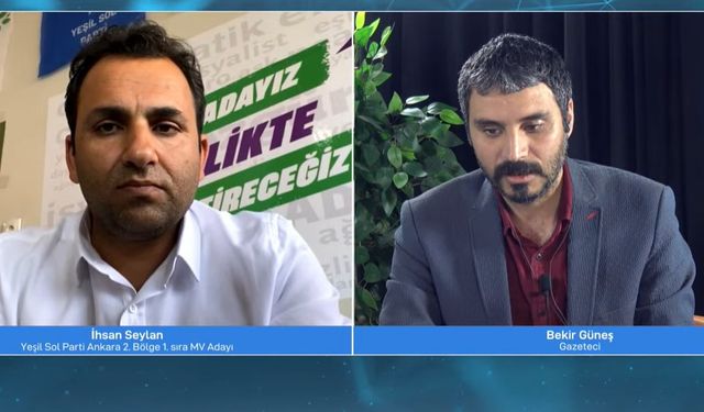 Yeşil Sol adayı İhsan Seylan: Ankara'da bize destek veren esnafa baskı yapılıyor