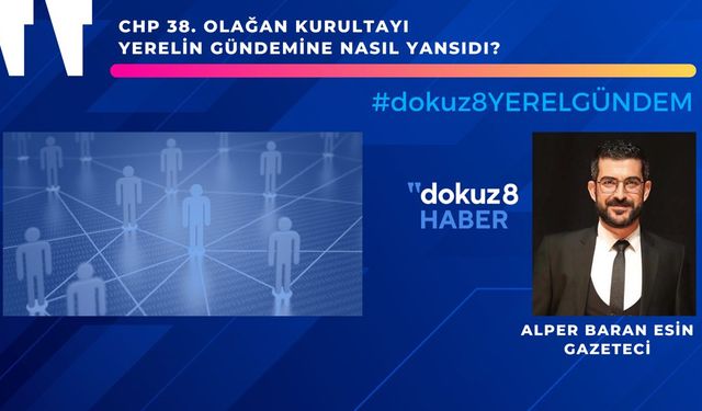 Yeni sezonun ilk 'Yerel Gündem'inde CHP'deki değişim masaya yatırıldı