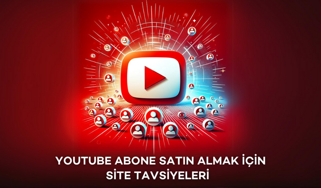 YouTube Abone Satın Almak İçin Site Tavsiyeleri