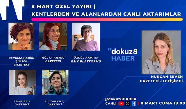 dokuz8Haber 8 Mart Özel Yayını