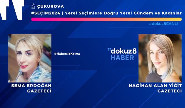 dokuz8HABER yayın serisi sürüyor: Çukurova Bölgesi Yerel Medyasında Kadın Gazeteci Olmak