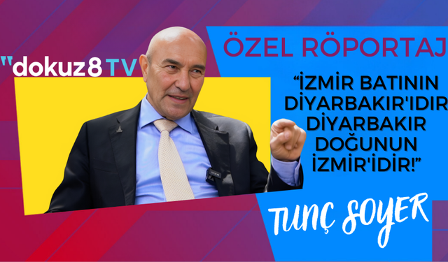 Tunç Soyer dokuz8HABER'e konuştu: Popülist siyasete teslim olmamayı seçtim