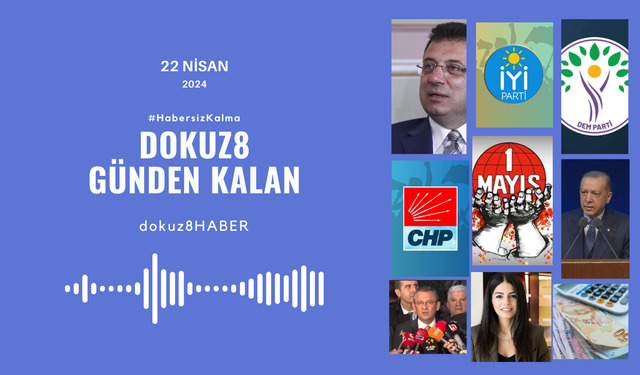 Günden Kalan | Bakanın Taksim açıklamasına CHP'den tepki geldi; DEM Parti bildirgesini açıkladı: 22 Nisan'da ne oldu?