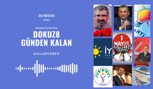 Günden Kalan | 1 Mayıs yaklaşırken Taksim kapatıldı, İmamoğlu ve Özel'den kritik açıklamalar geldi: 30 Nisan'da ne oldu?