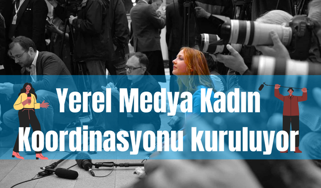 Yerel Medya'da Kadın Gazeteciler Koordinasyonu kuruluyor