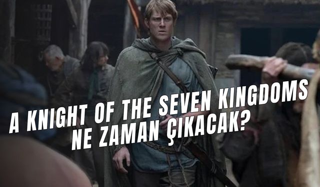 A Knight Of The Seven Kingdoms Ne Zaman Çıkacak? Konusu Ne? Oyuncuları Kim?