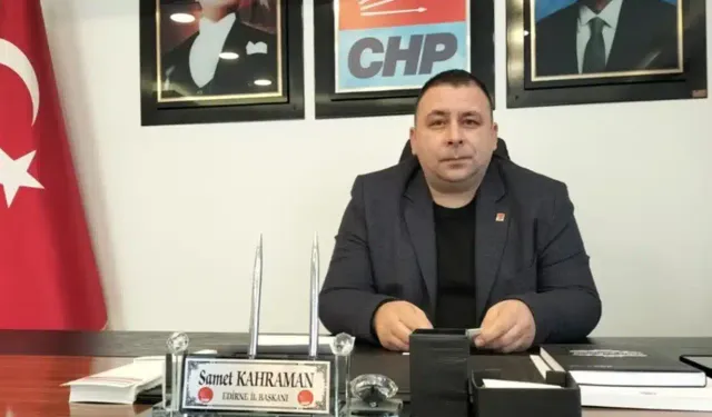 CHP Edirne İl Başkanı Kahraman, görevinden istifa etti