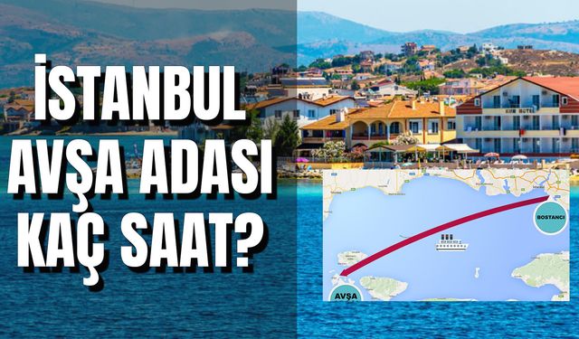 İstanbul Avşa Adası Kaç Saat? Feribotla Kaç Saat Sürüyor? İstanbul Avşa Adası Feribot Fiyatları ve Saatleri!