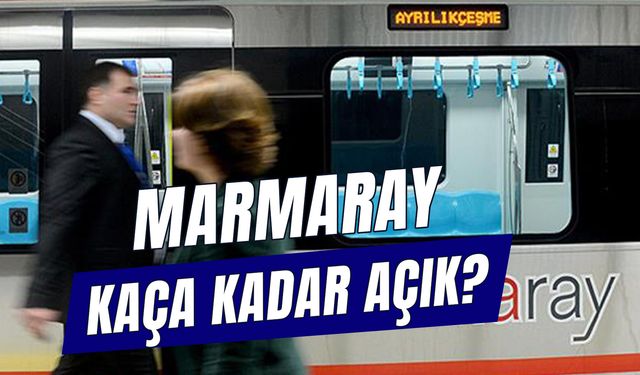 Marmaray Kaça Kadar Açık? En Son Saat Kaçta? Marmaray Saatleri 2024!